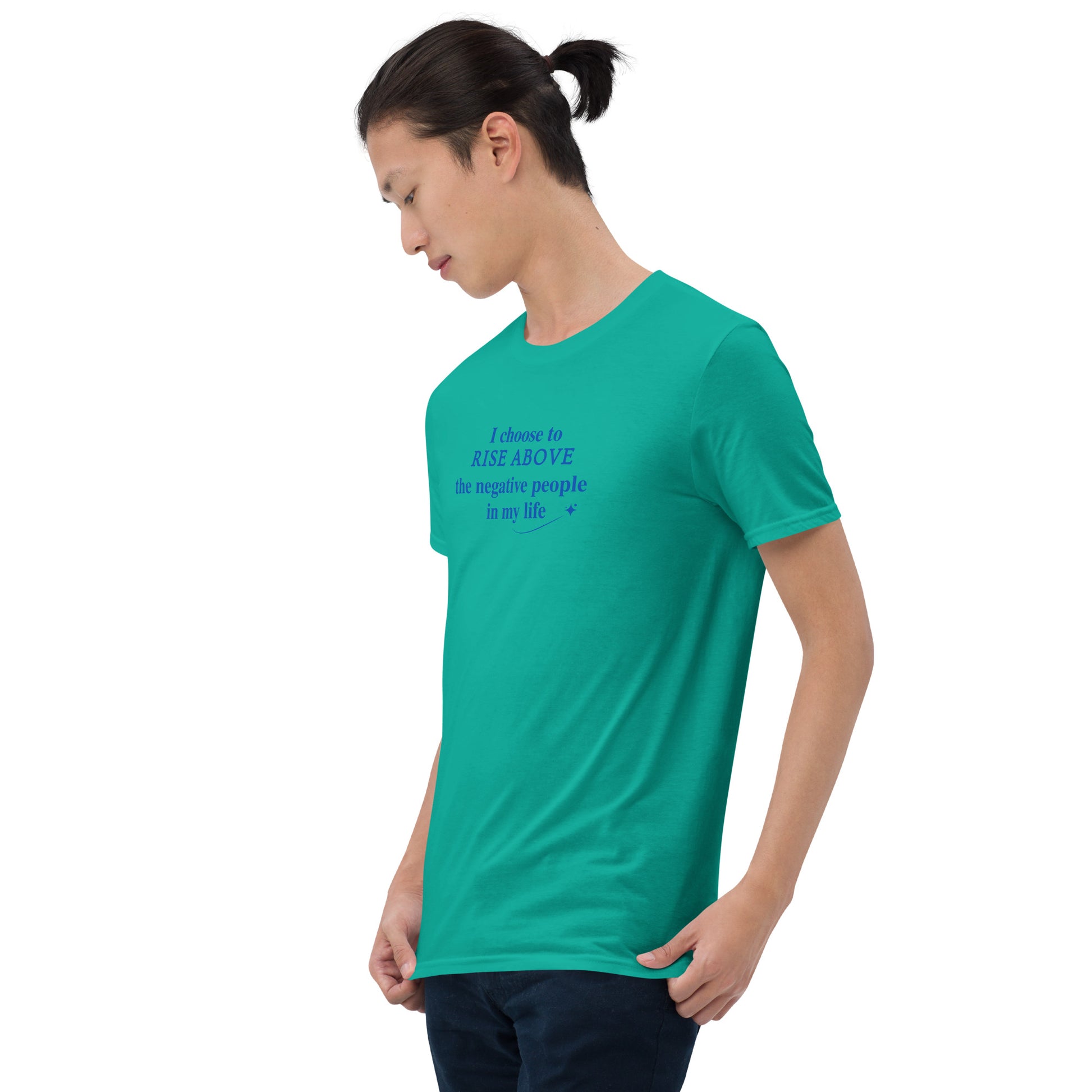 I Choose to Rise Above the Negative People in My Life Unisex Tee by EraofInk