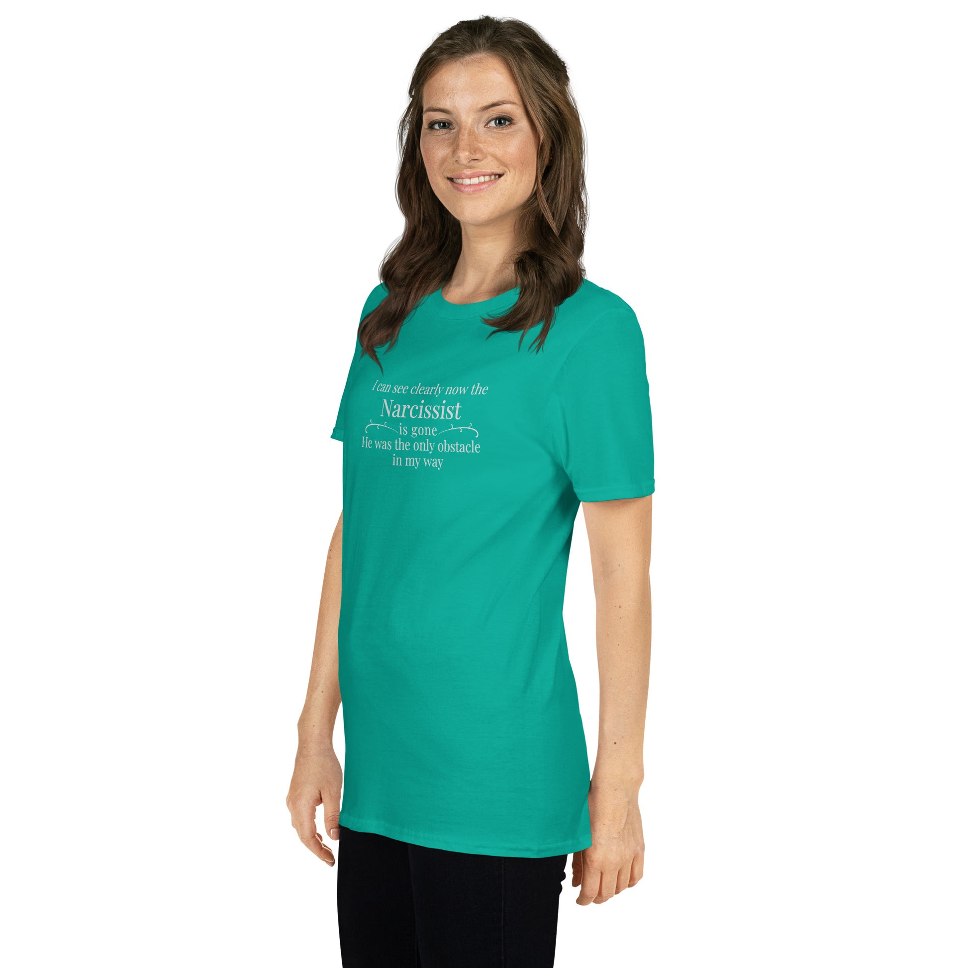 I Can See Clearly Now the Narcissist is Gone He Was the Only Obstacle in My Way Unisex Tee by EraofInk