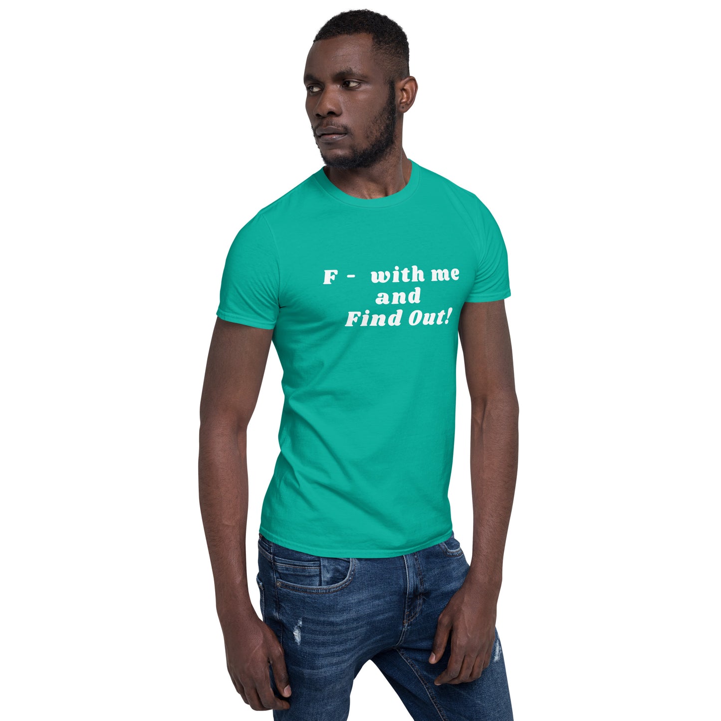 F- With Me and Find Out !!! Unisex Tee by EraofInk
