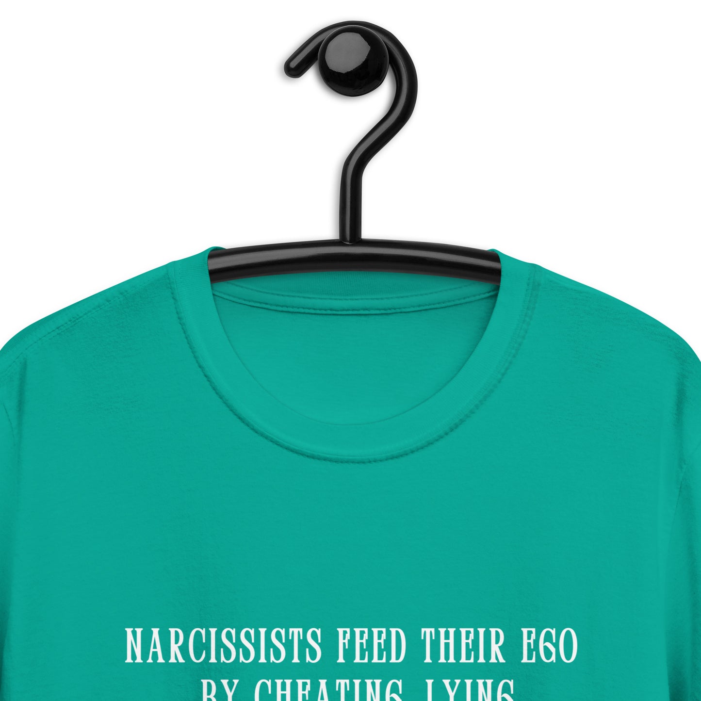 Narcissists Feed Their Ego by Cheating, Lying, Manipulating... Unisex Tee by EraofInk