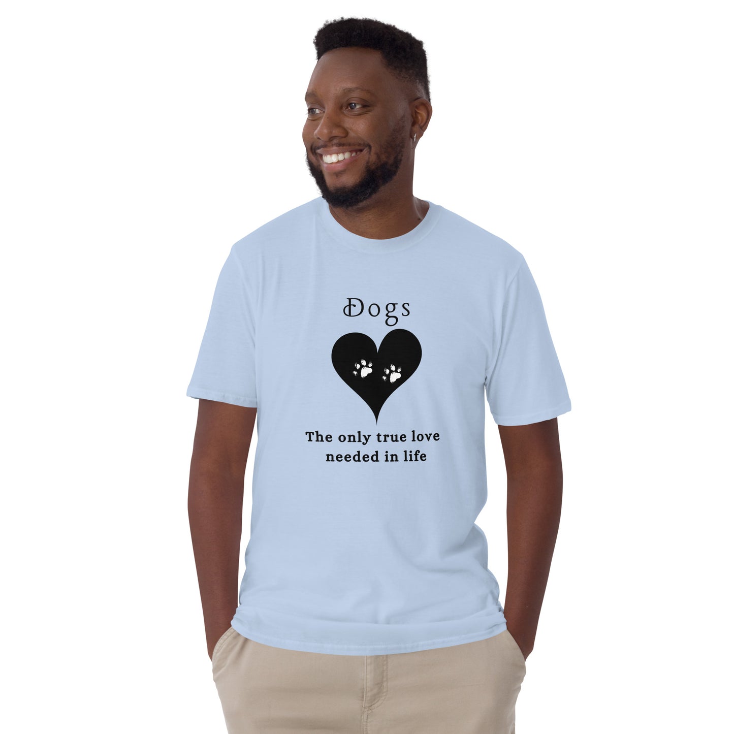 Dogs The Only True Love Needed in Life Unisex Tee by EraofInk
