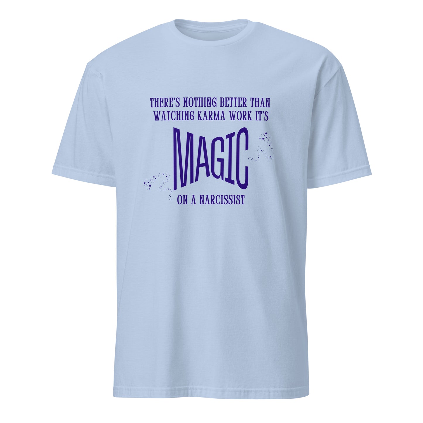 There's Nothing Better Than Watching Karma Work Its Magic on a Narcissist Unisex Tee by EraofInk
