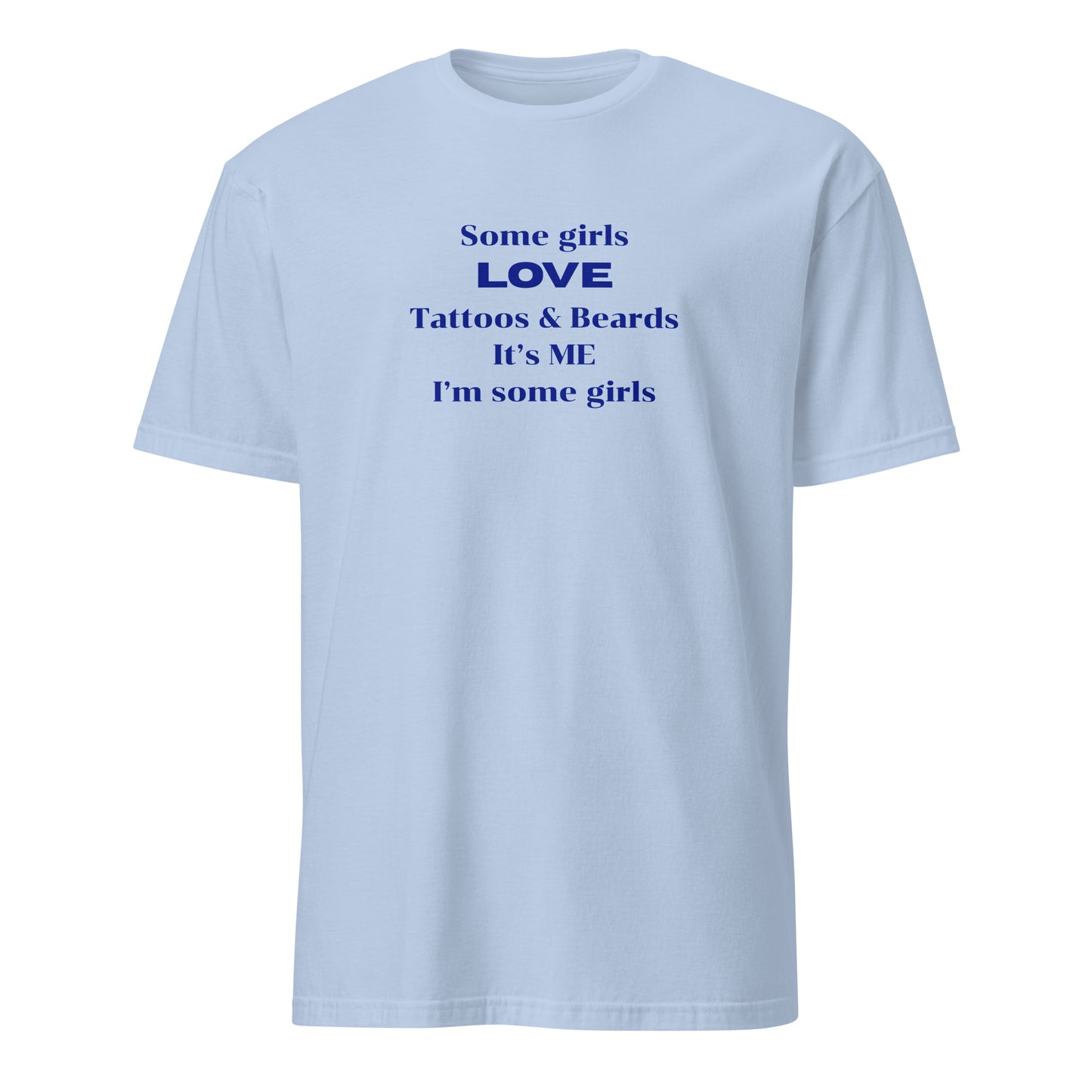 Some Girls LOVE Tattoos & Beards It's Me I'm Some Girls Unisex Tee by Eraofink