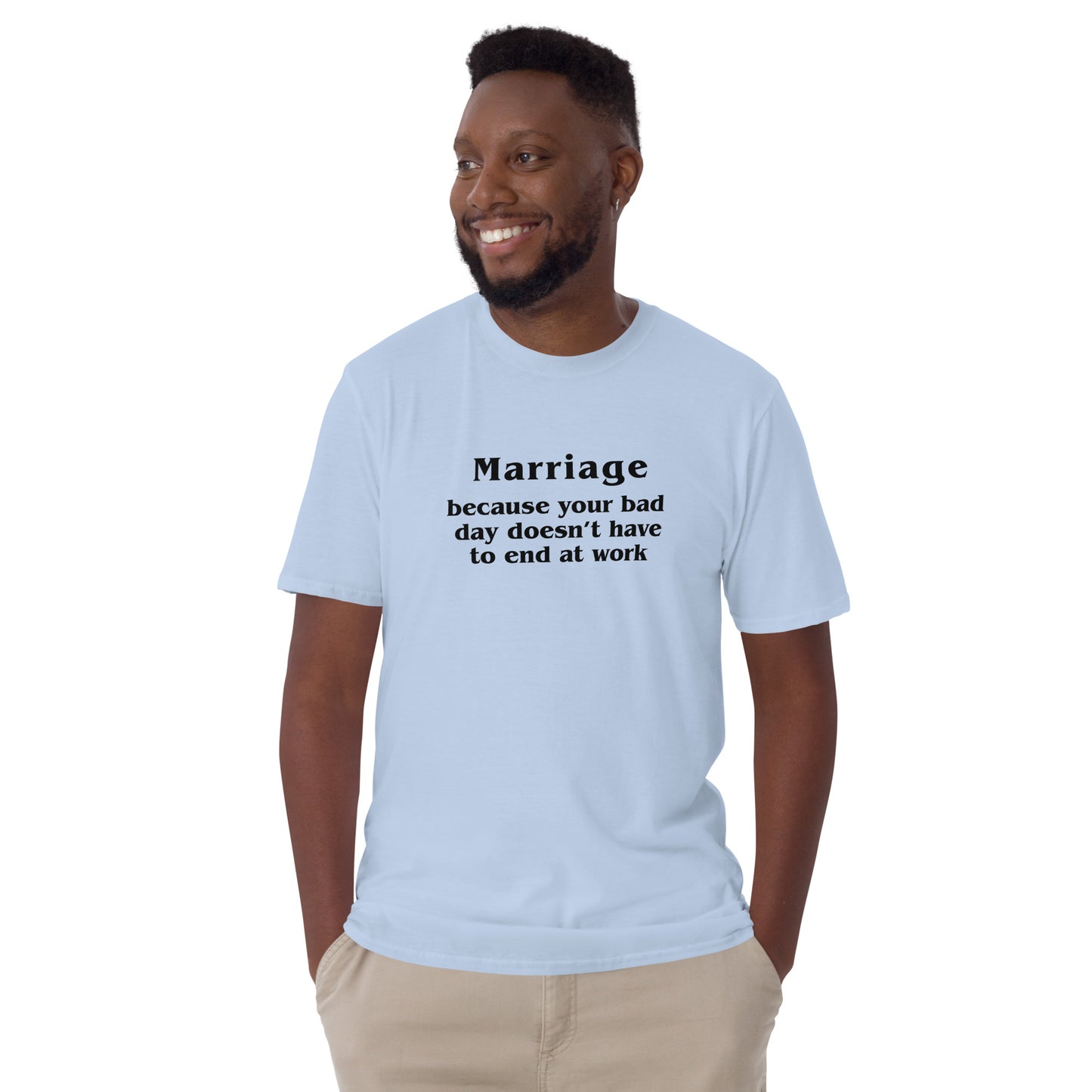 Marriage Because Your Bad Day Doesn't Have to End at Work Unisex Tee by EraofInk