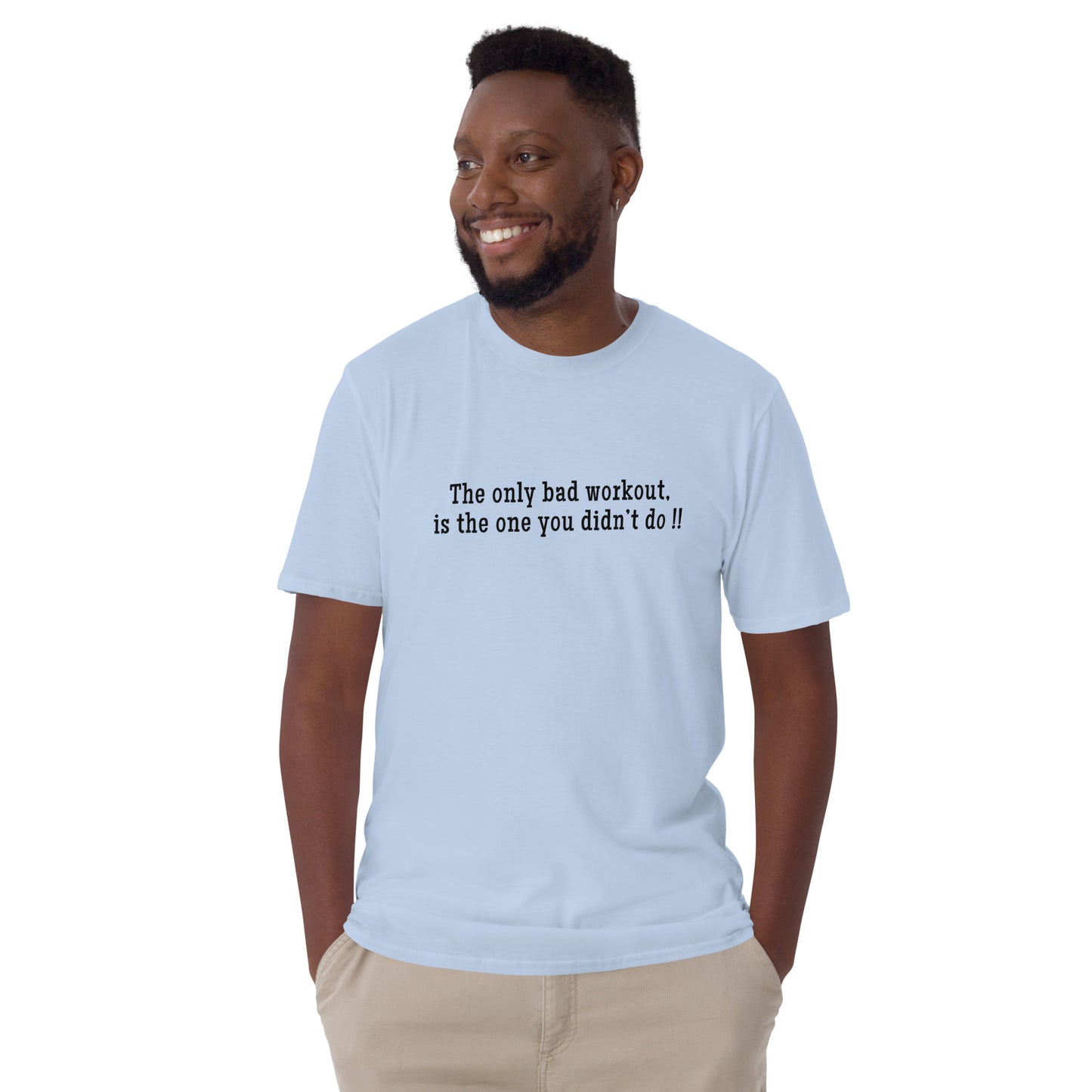 The Only Bad Workout is the One You Didn't Do ! Unisex Tee by EraofInk