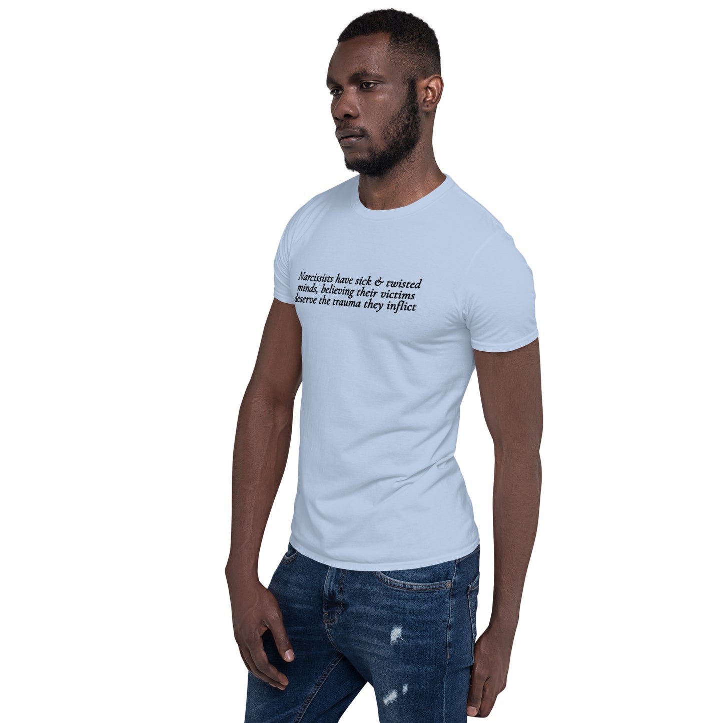 Narcissists Have Sick & Twisted Minds Believing Their Victims Deserve the Trauma Unisex Tee by EraofInk