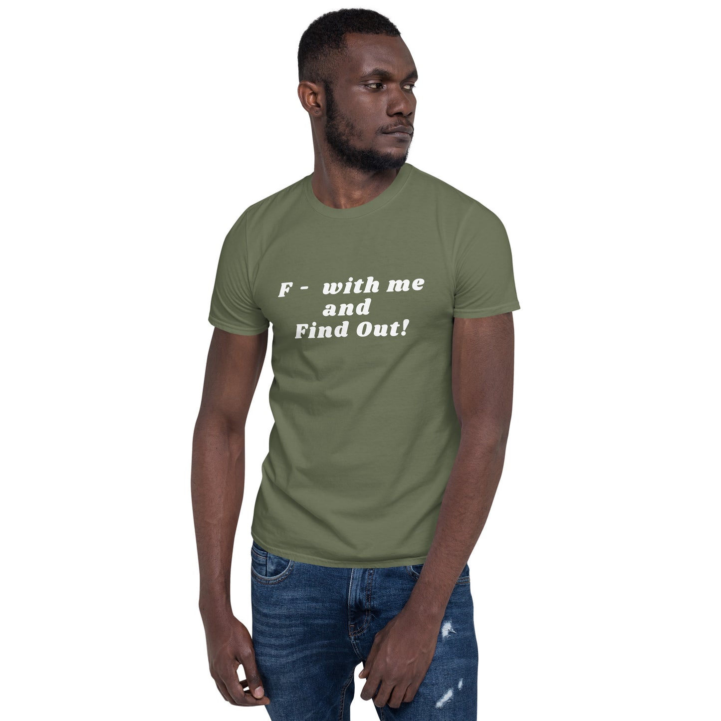 F- With Me and Find Out !!! Unisex Tee by EraofInk