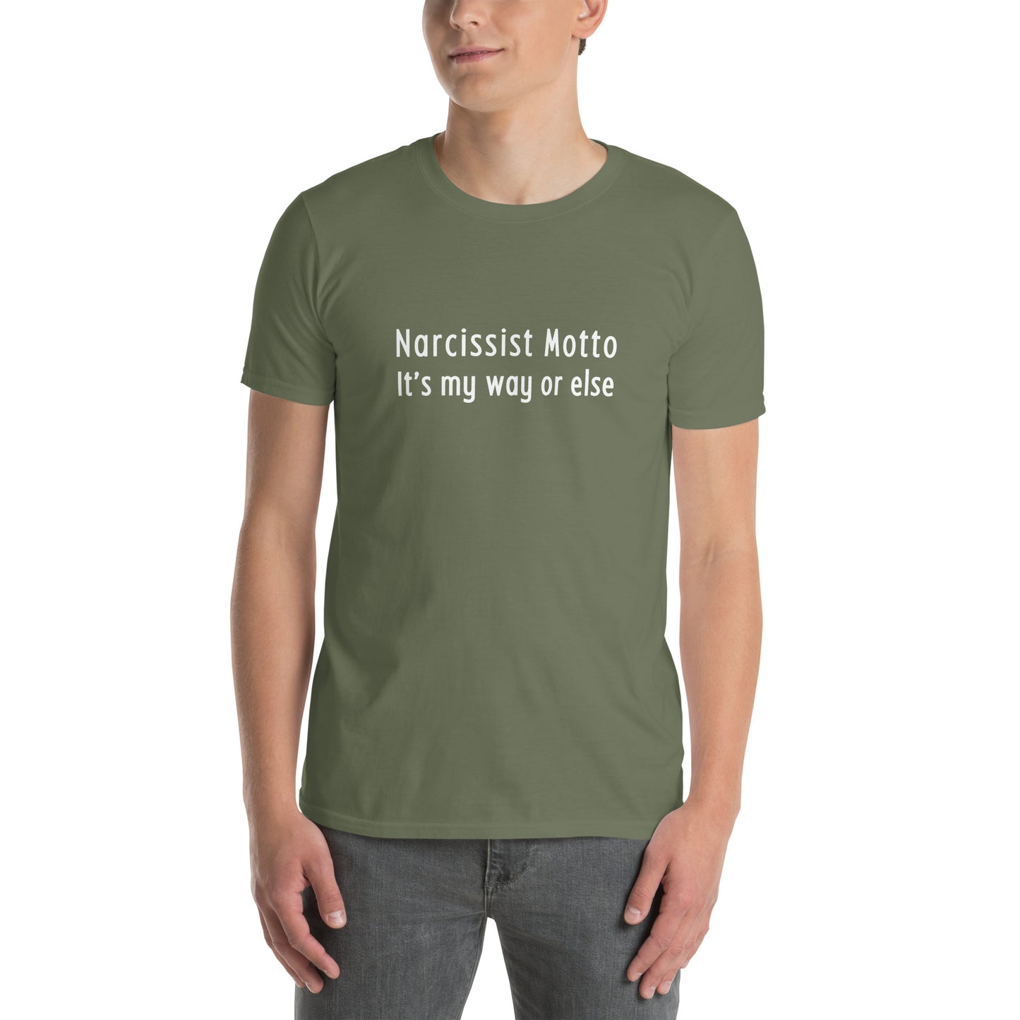 Narcissist Motto It's My Way or Else Unisex Tee by EraofInk