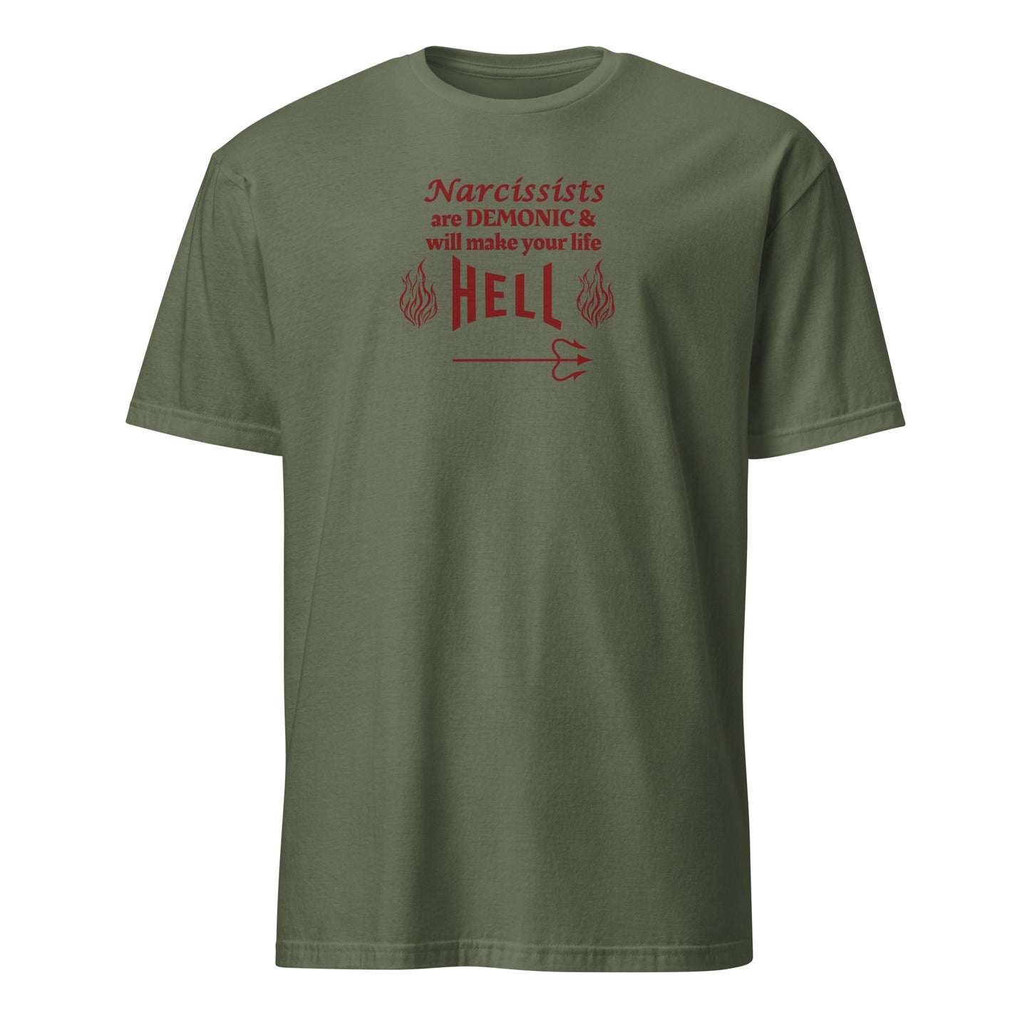 Narcissists are Demonic and Will Make Your Life Hell Unisex Tee by EraofInk