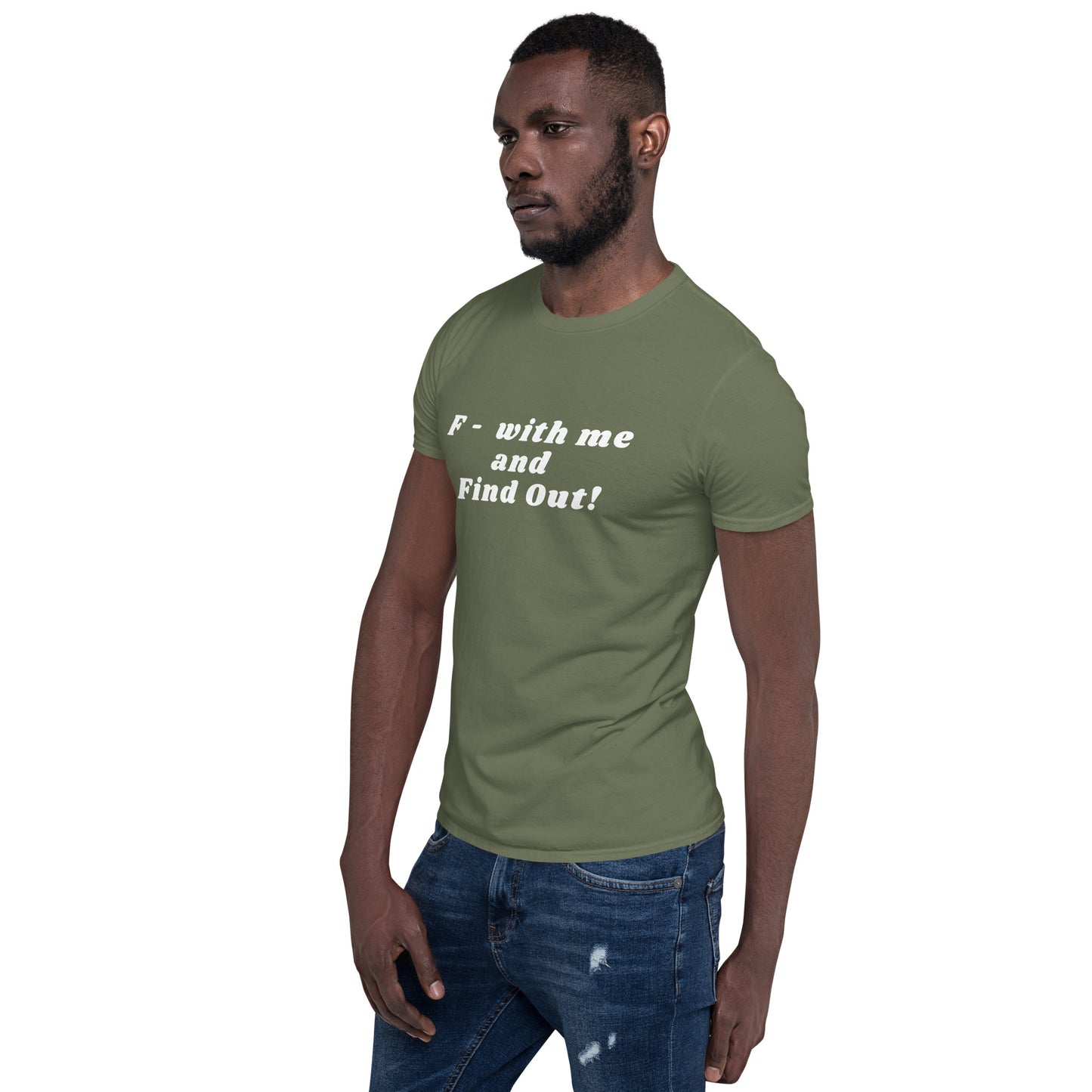 F- With Me and Find Out !!! Unisex Tee by EraofInk