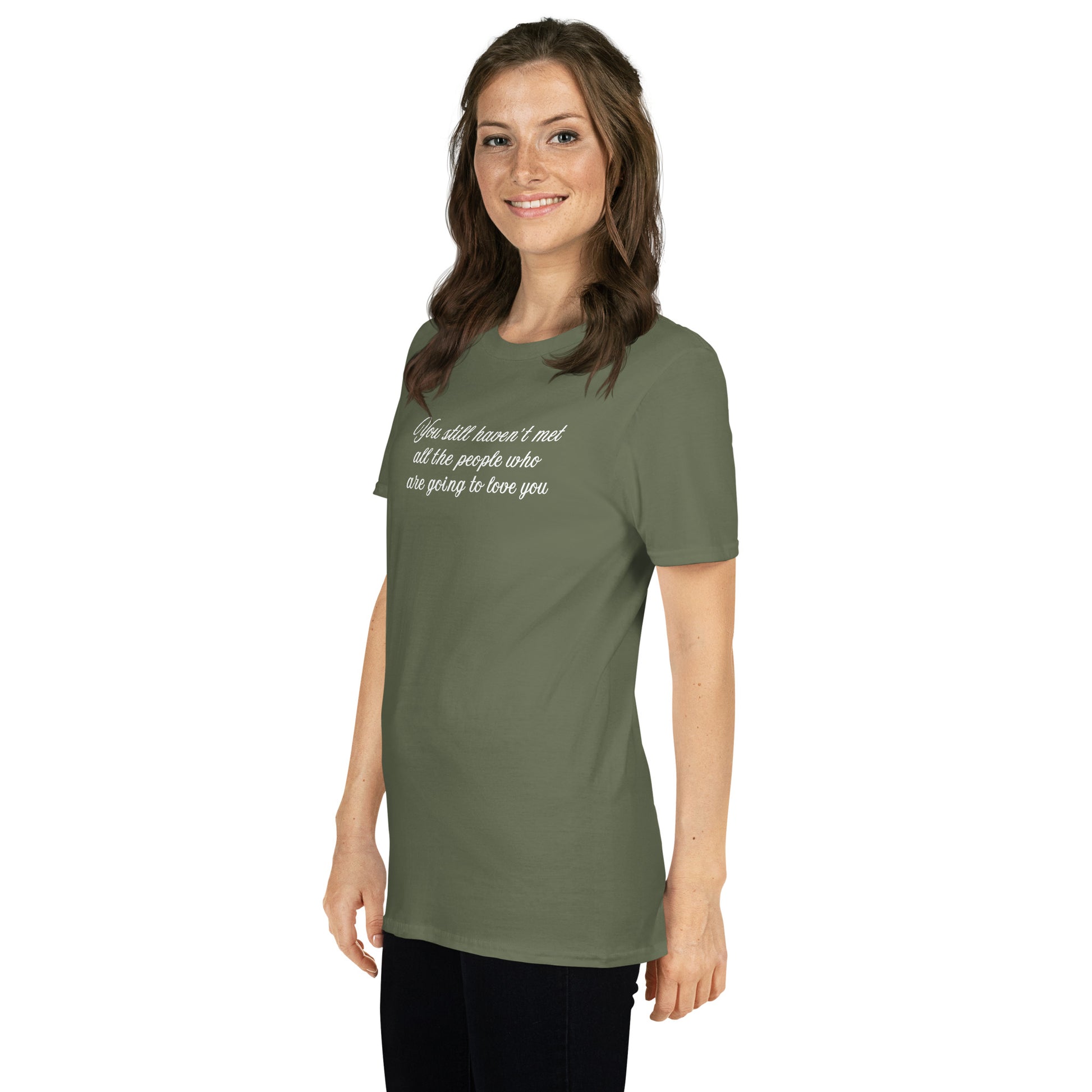 Inspirational Quote You Still Haven't Met All the People Who Are Going to Love You Unisex Tee by EraofInk