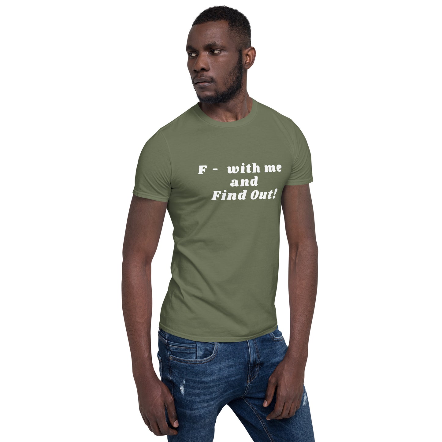 F- With Me and Find Out !!! Unisex Tee by EraofInk