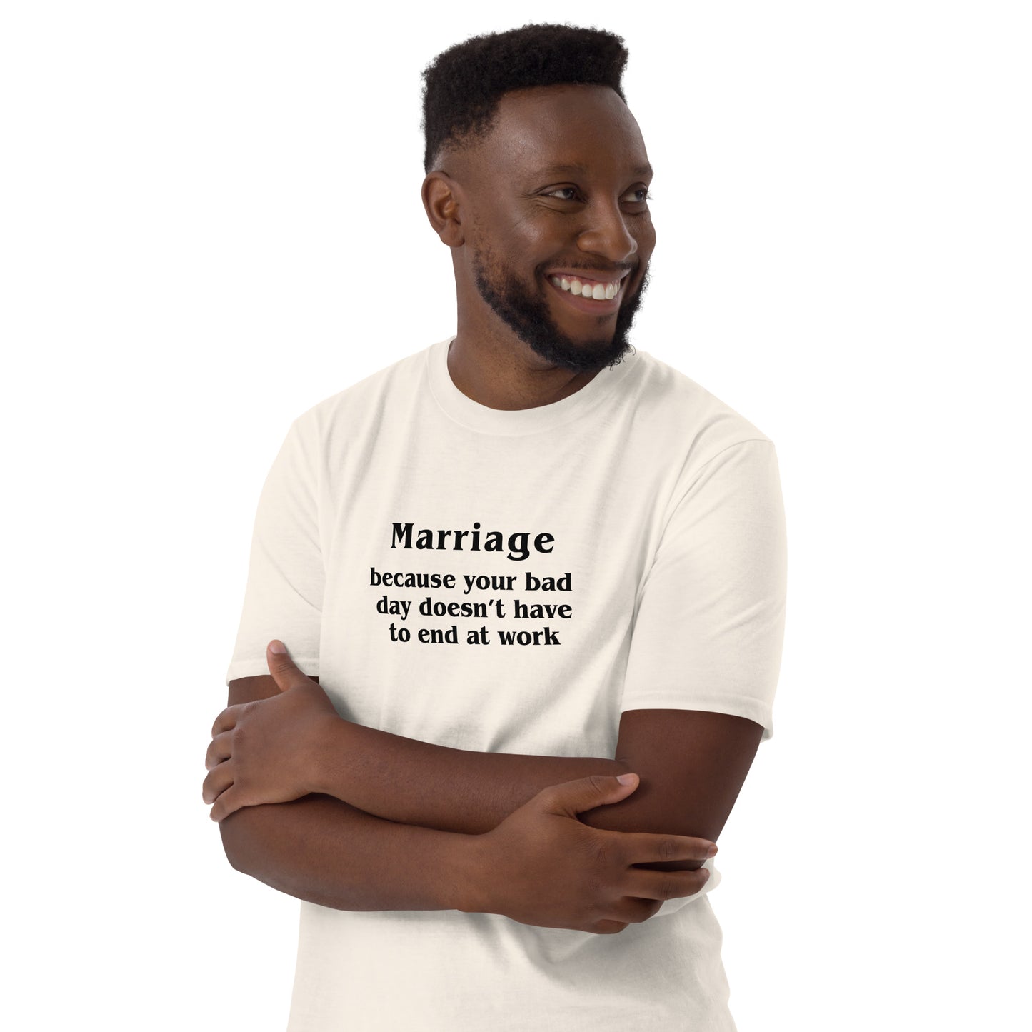Marriage Because Your Bad Day Doesn't Have to End at Work Unisex Tee by EraofInk