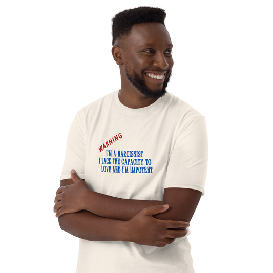 Warning I'm a Narcissist Lack Capacity to Love & Impotent - Narc Awareness Unisex Tee by EraofInk