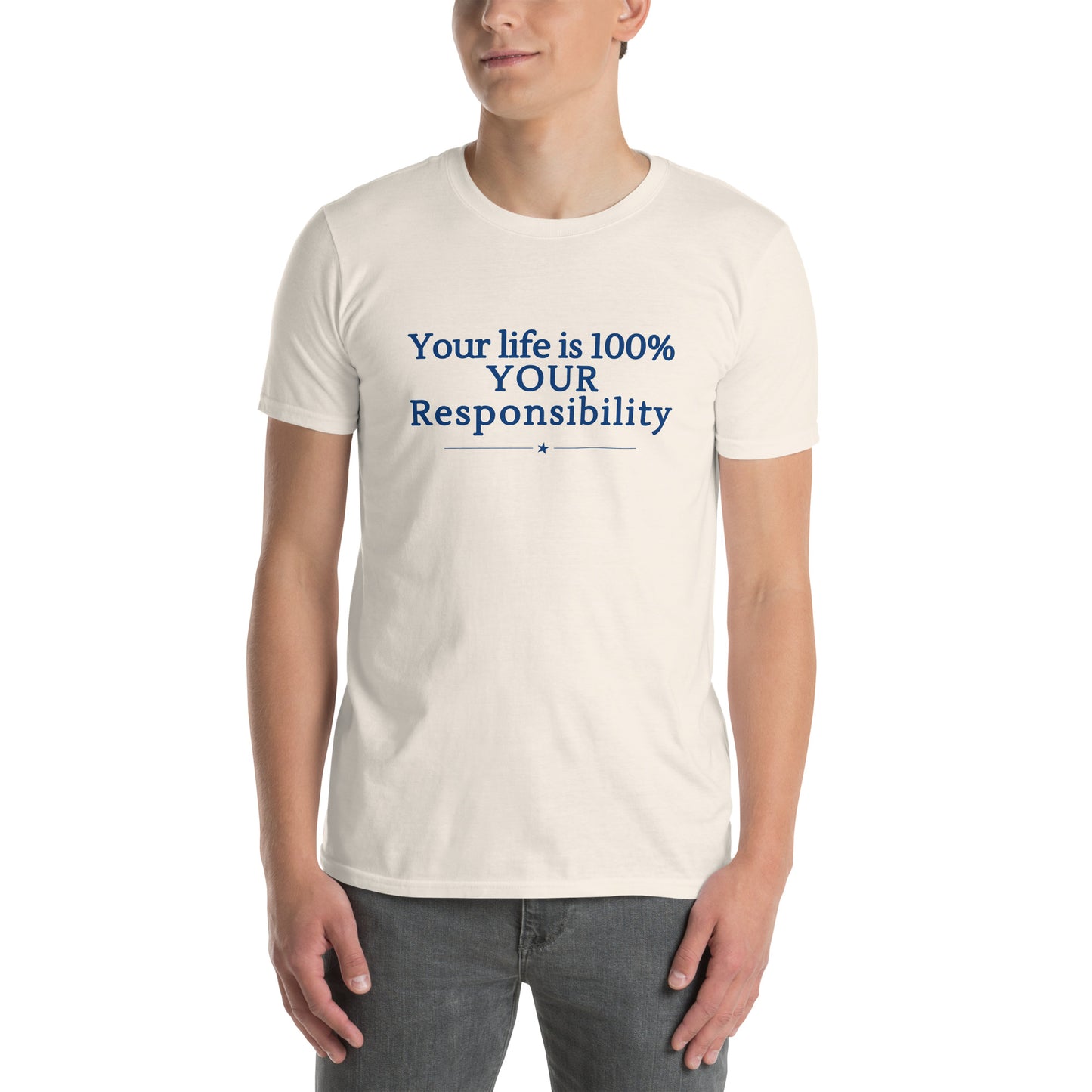 Your Life is 100% Your Responsbility Unisex Tee by RecreatingKrista