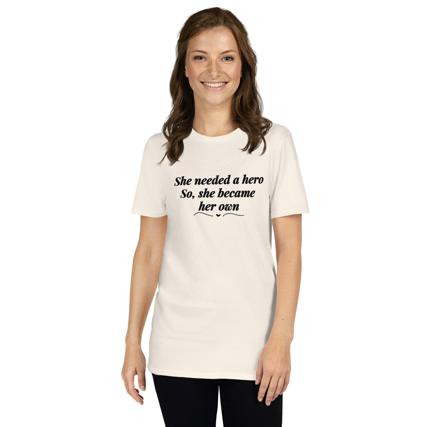 She Needed a Hero So She Became Her Own Unisex Tee by EraofInk
