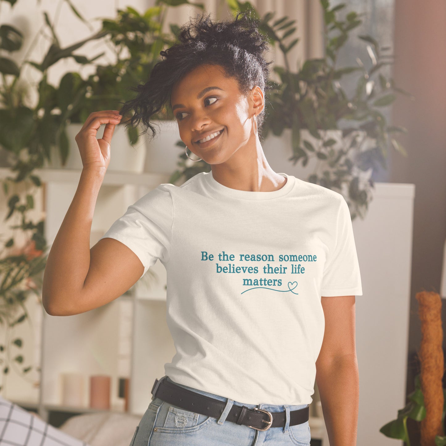 Be the Reason Someone Feels Their Life Matters Unisex Tee by EraofInk