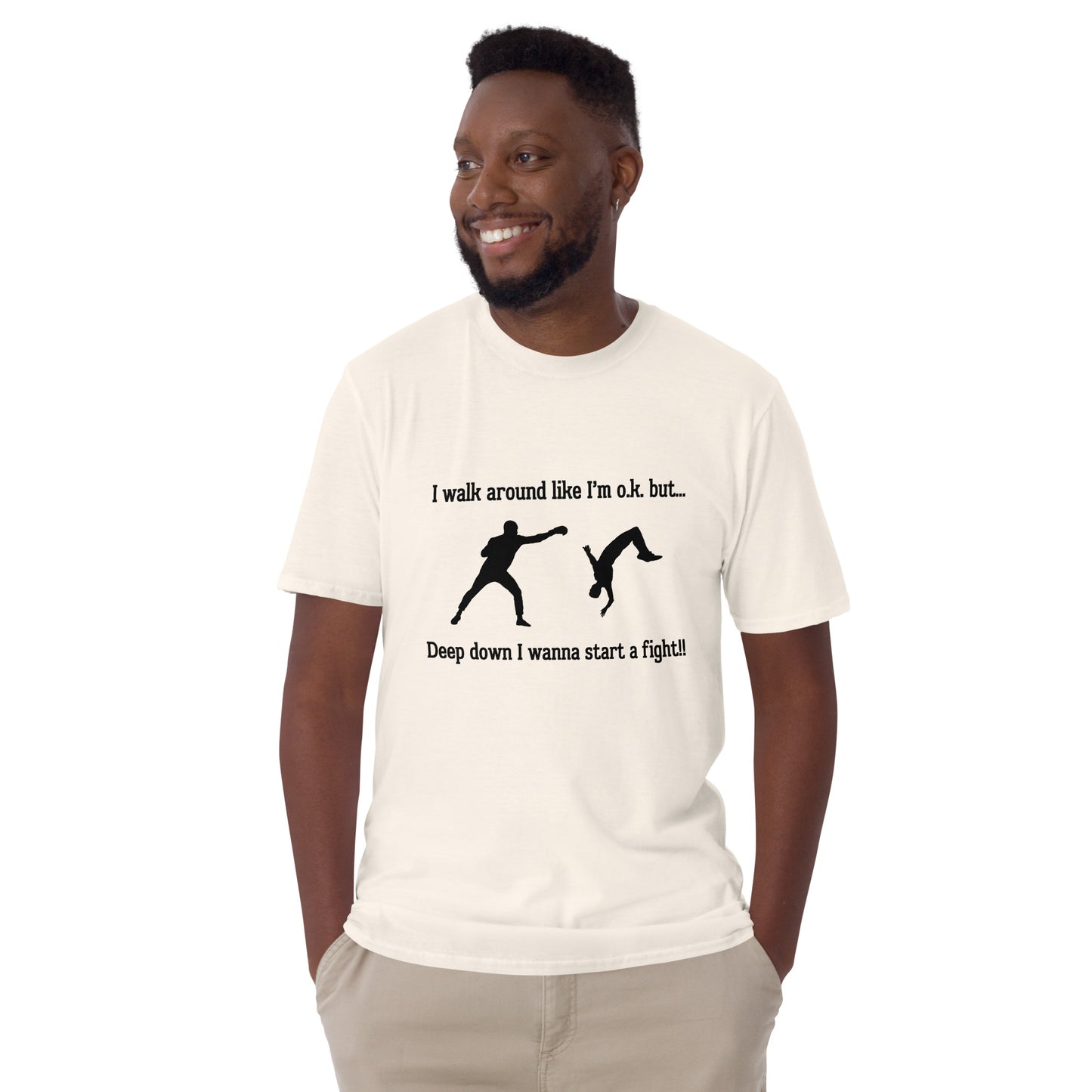 I Walk Around Like I'm O.K. But Deep Down I Wanna Start A Fight Unisex Tee by EraofInk
