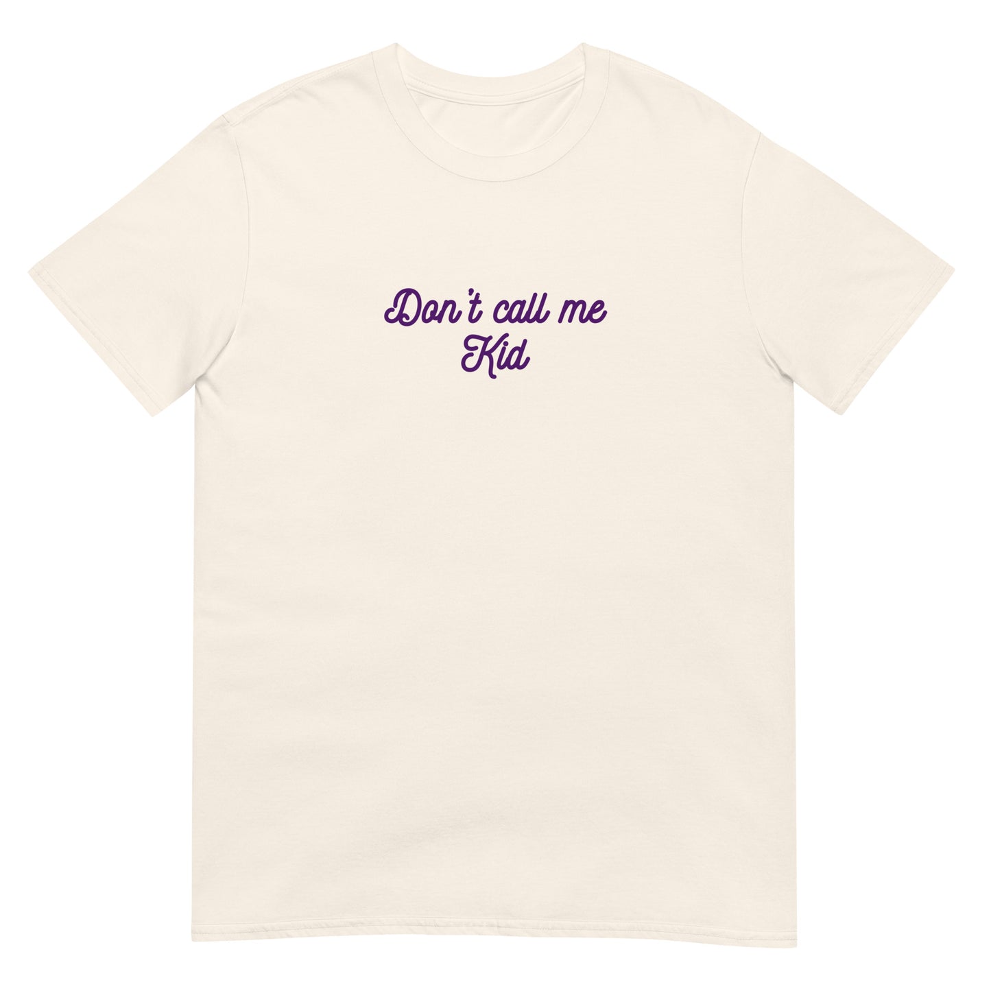 Don't Call Me Kid Unisex Tee by EraofInk