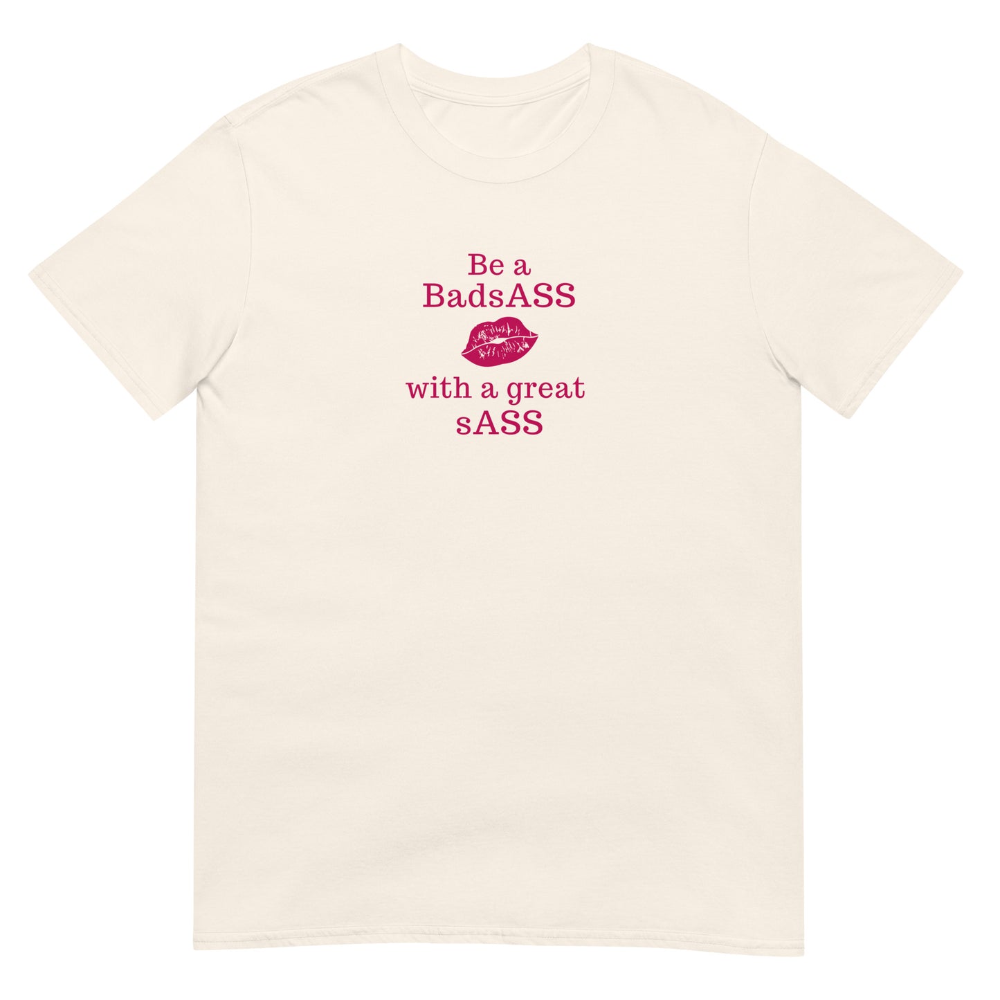 Be a BadsAss With a Great sAss Unsex Tee by EraofInk