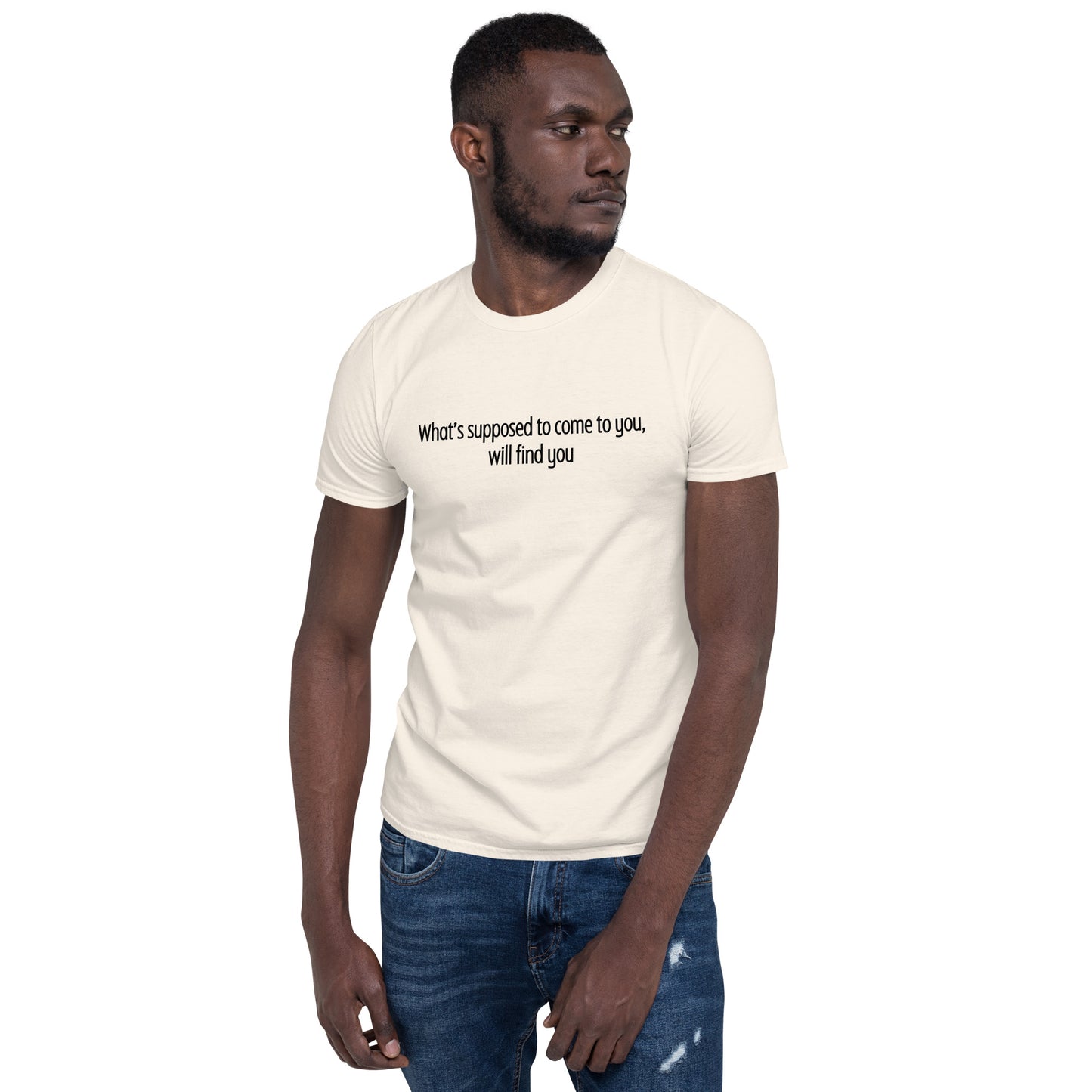 What's Suppose to Come to You, Will FInd You Unisex Tee by EraofInk