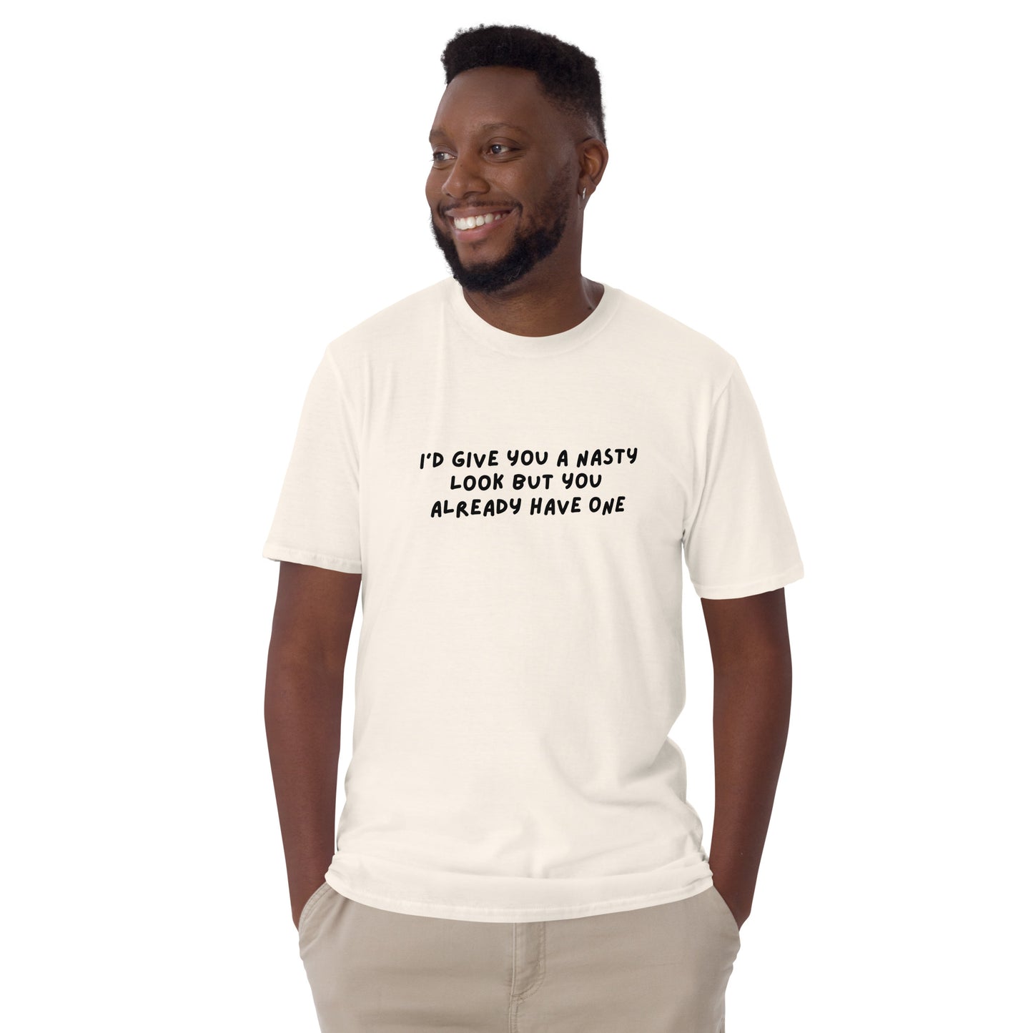 Funny Insult Tee I'd Give You a Nasty Look but You Already Have One Unisex Tee by EraofInk