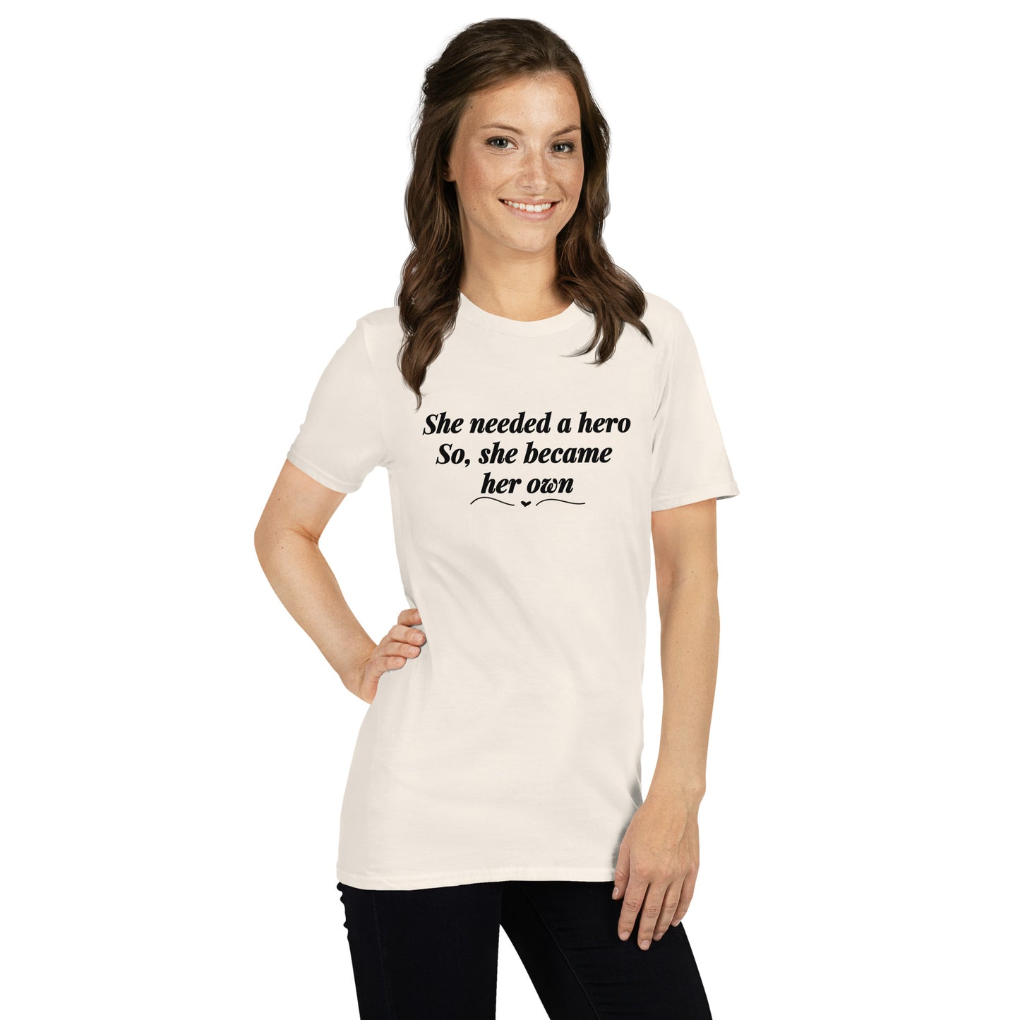 She Needed a Hero So She Became Her Own Unisex Tee by EraofInk