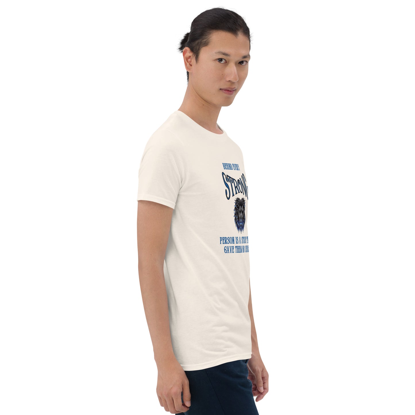Behind Every Strong Person is a Story that Gave Them No Choice Unisex Tee by EraofInk