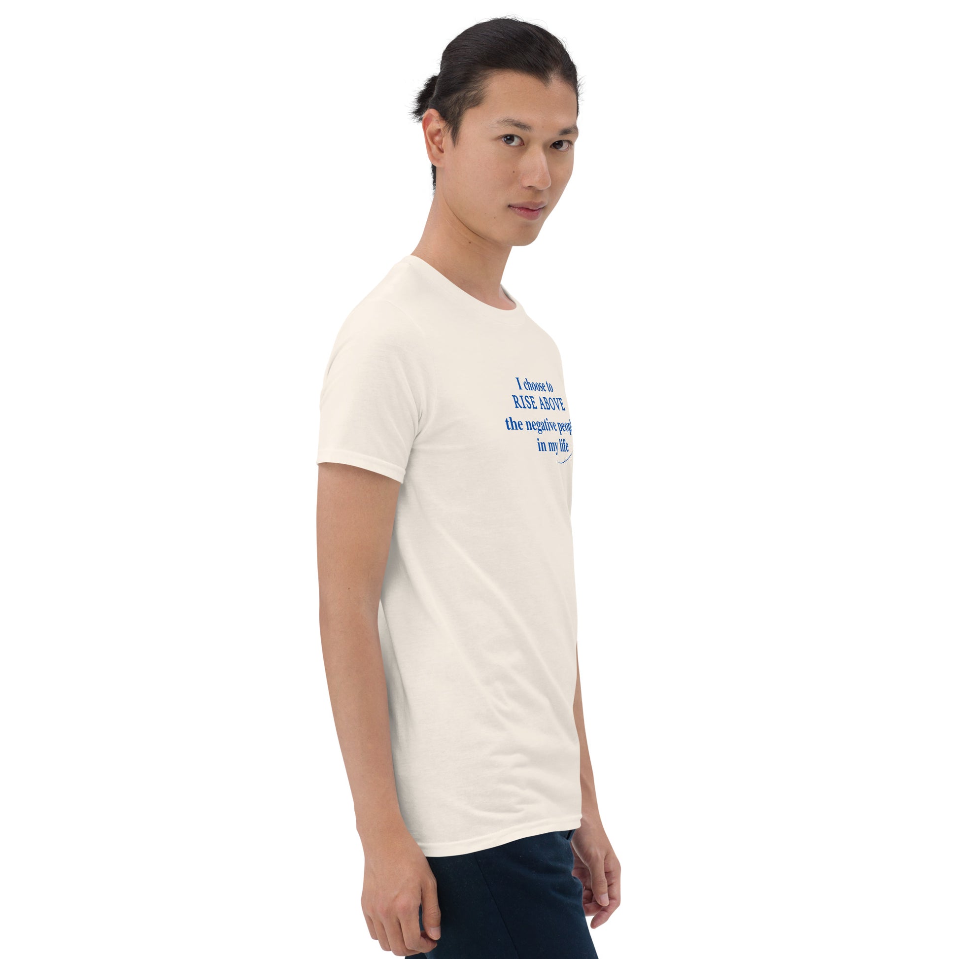 I Choose to Rise Above the Negative People in My Life Unisex Tee by EraofInk