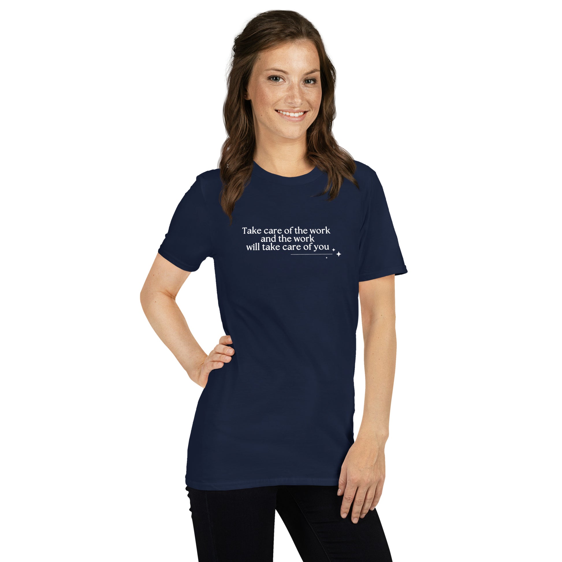 Take Care of the Work and the Work Will Take Care of you Unisex Tee by EraofInk