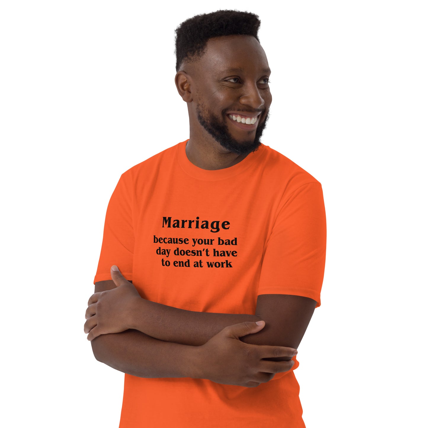 Marriage Because Your Bad Day Doesn't Have to End at Work Unisex Tee by EraofInk