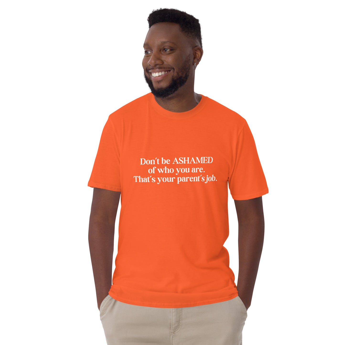 Don't Be Ashamed of Who You Are. That's Your Parent's Job Unisex Tee by EraofInk