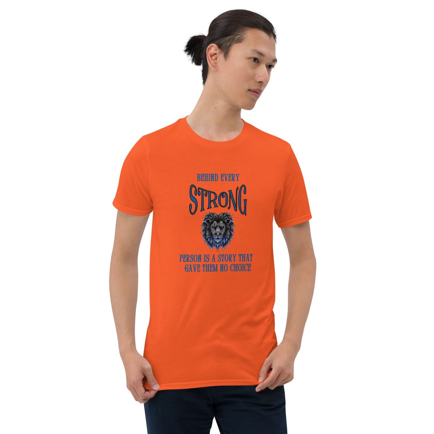 Behind Every Strong Person is a Story that Gave Them No Choice Unisex Tee by EraofInk