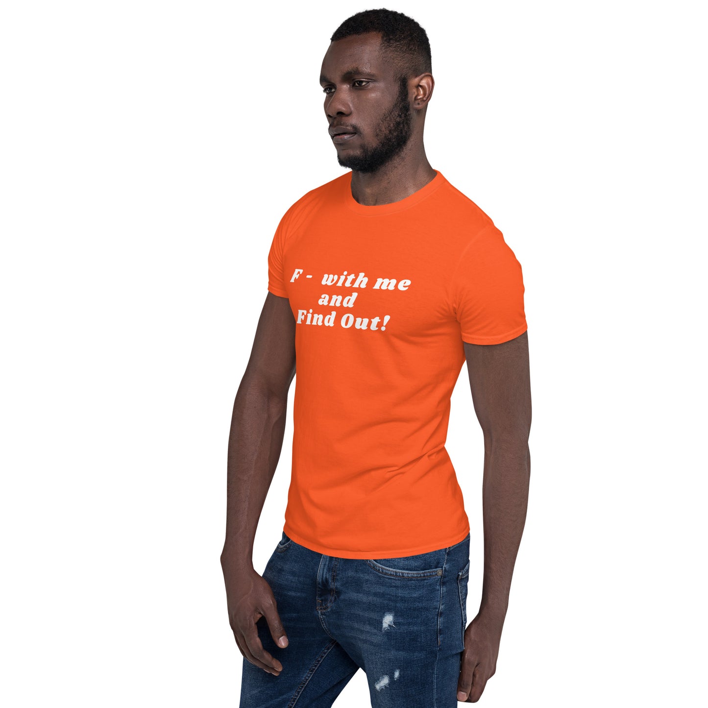 F- With Me and Find Out !!! Unisex Tee by EraofInk