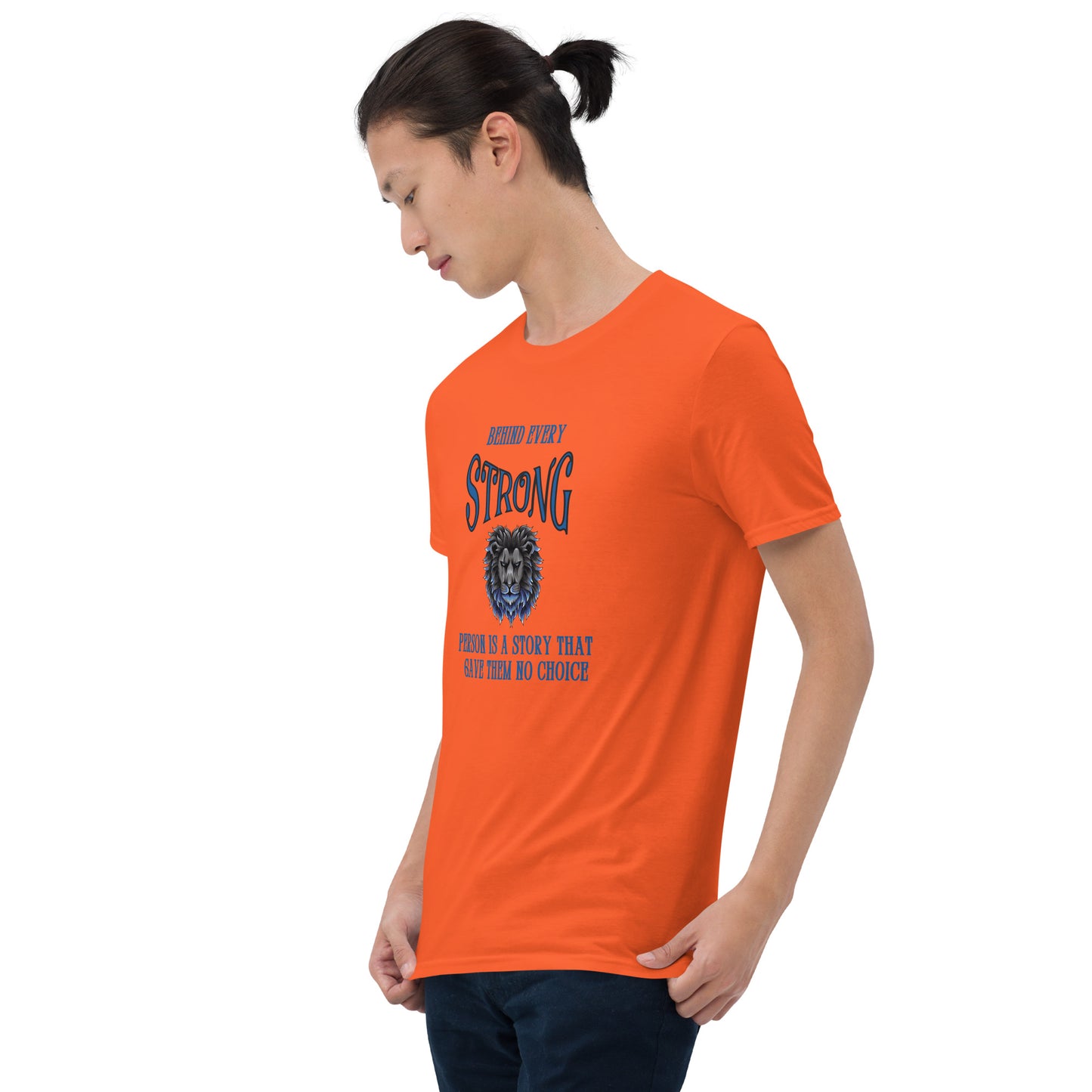 Behind Every Strong Person is a Story that Gave Them No Choice Unisex Tee by EraofInk