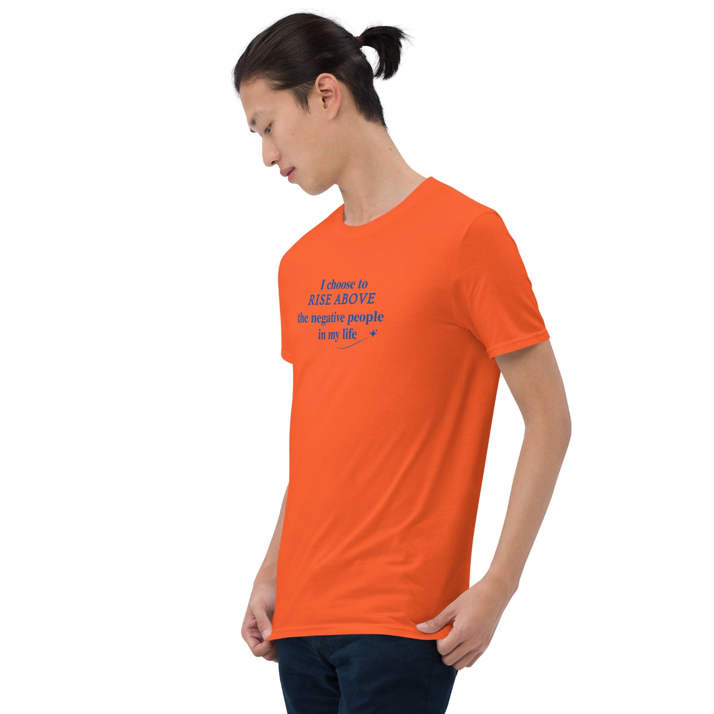 I Choose to Rise Above the Negative People in My Life Unisex Tee by EraofInk