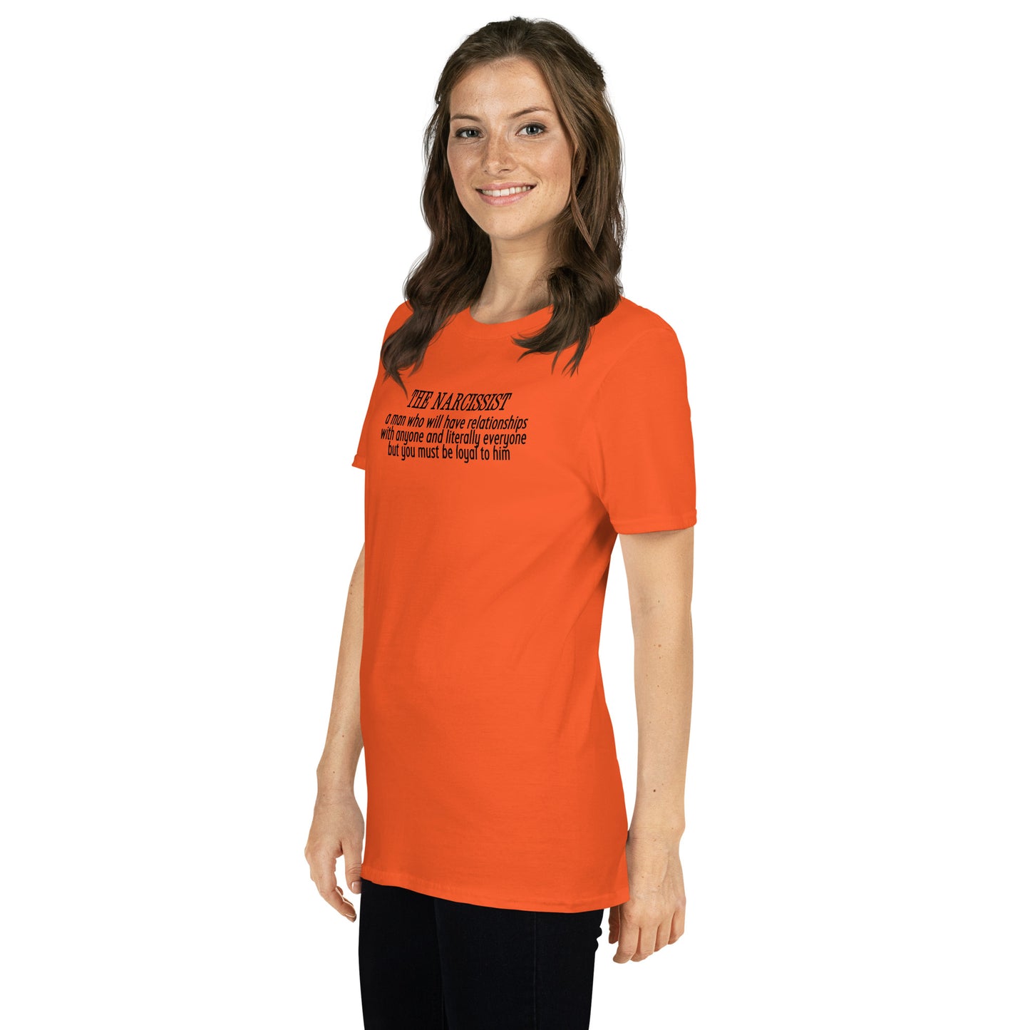 Narcissist A Man Who Will Have Relationships With Anyone & Literally Everyone You Must Be Loyal To Him Unisex Tee by EraofInk