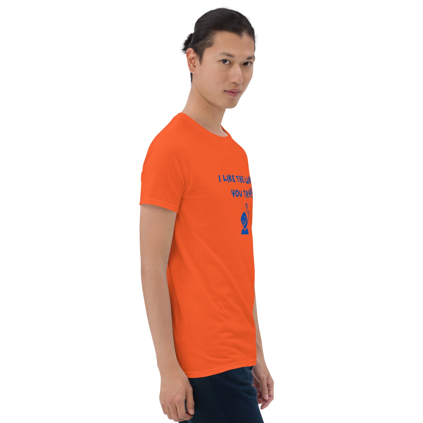 I Like the Way You Try Unisex Tee by EraofInk