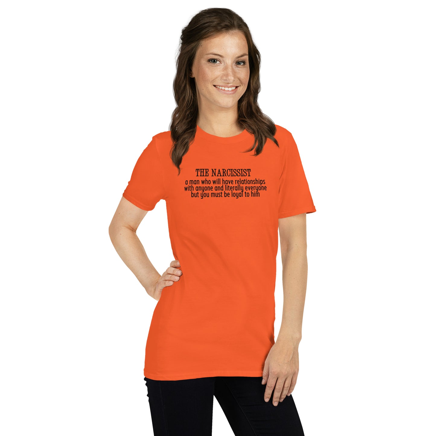Narcissist A Man Who Will Have Relationships With Anyone & Literally Everyone You Must Be Loyal To Him Unisex Tee by EraofInk
