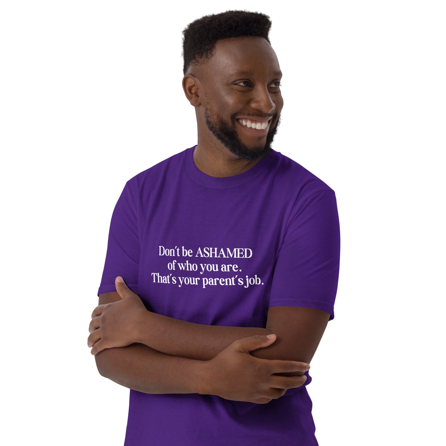 Don't Be Ashamed of Who You Are. That's Your Parent's Job Unisex Tee by EraofInk