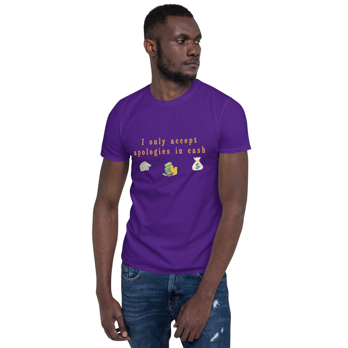 I Only Accept Apologies in Cash Unisex Tee by EraofInk
