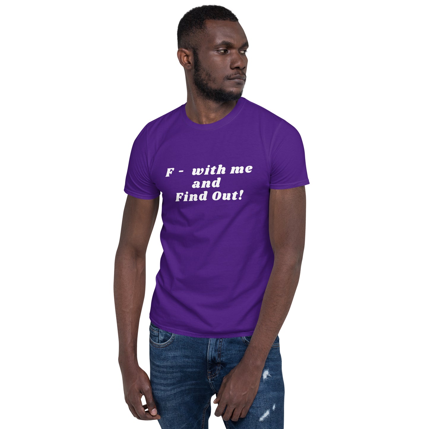 F- With Me and Find Out !!! Unisex Tee by EraofInk