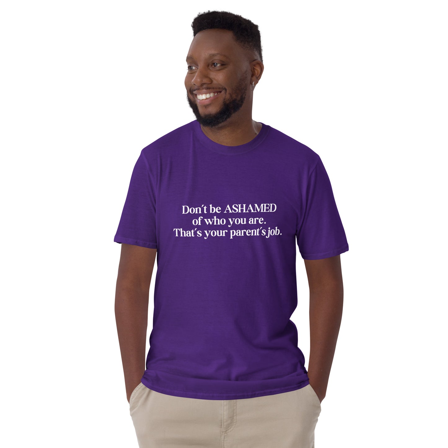 Don't Be Ashamed of Who You Are. That's Your Parent's Job Unisex Tee by EraofInk