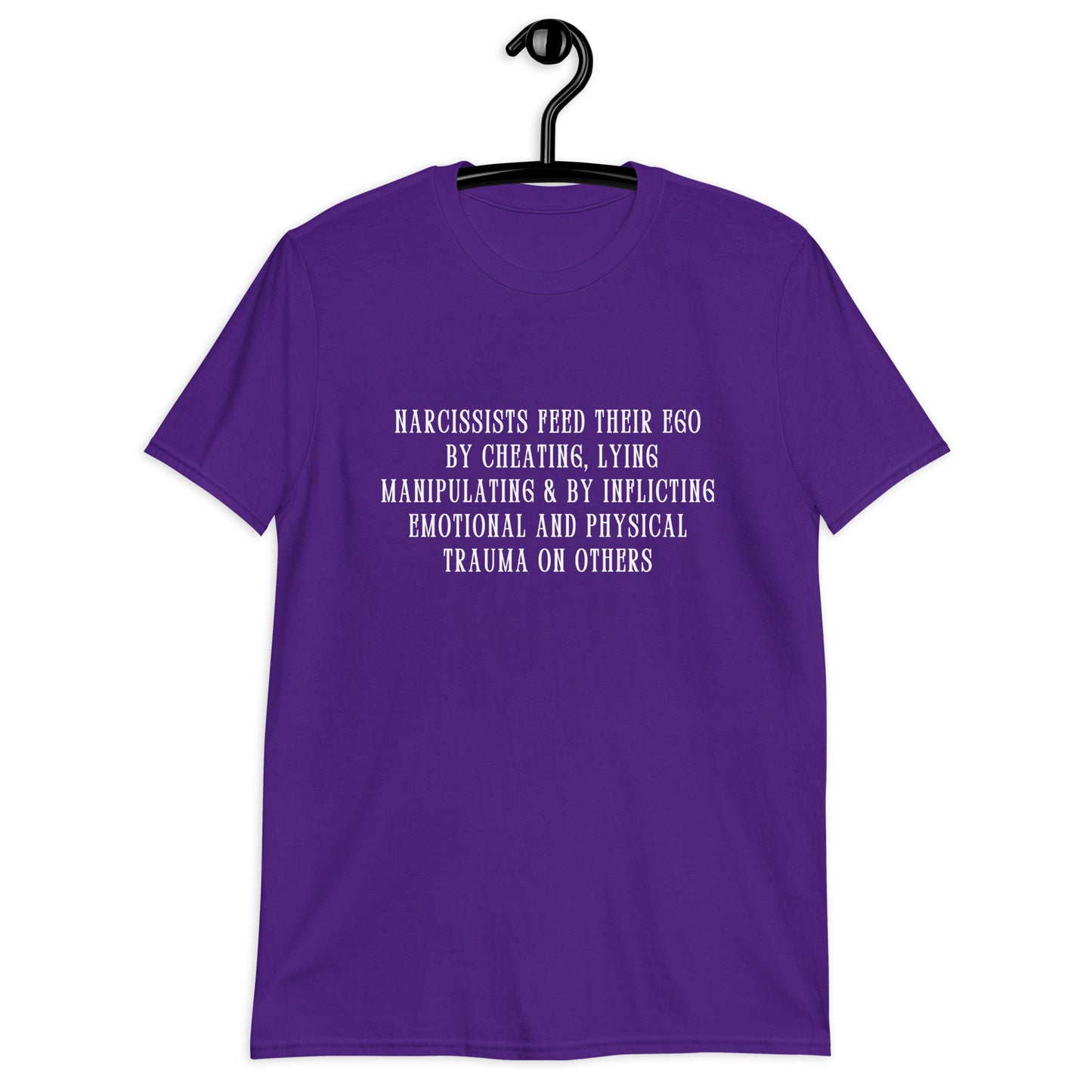 Narcissists Feed Their Ego by Cheating, Lying, Manipulating... Unisex Tee by EraofInk
