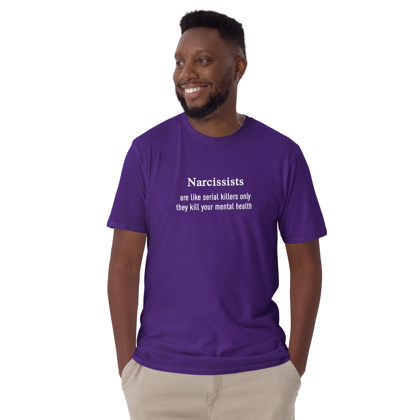 Narcissists Are Like Serial Killers Only They Kill Your Mental Health Unisex Tee by EraofInk