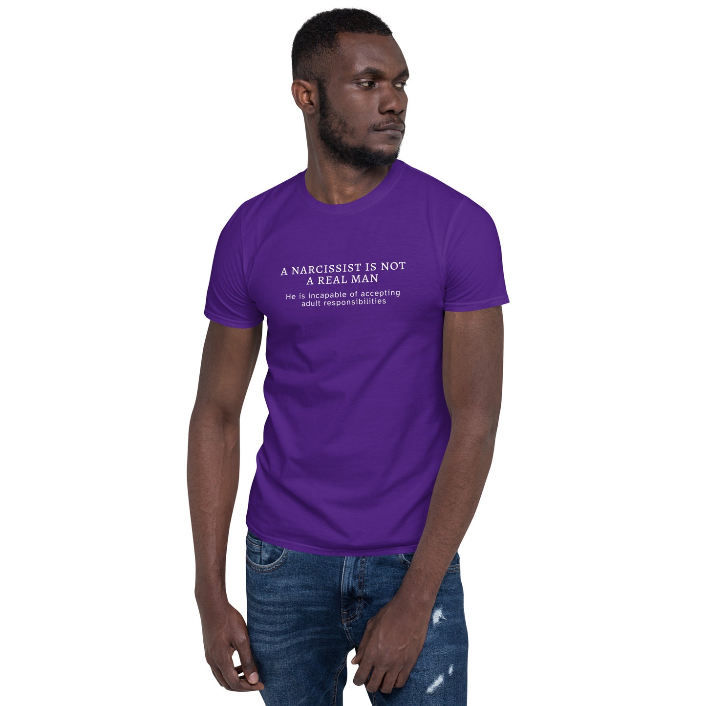 A Narcissist is NOT a Real Man He Is Unable to Accept Adult Responsibilities Unisex Tee by EraofInk