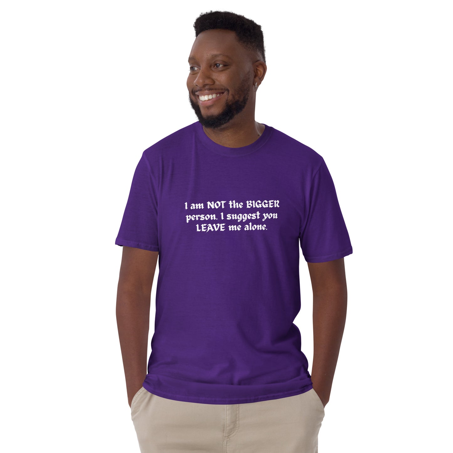 For the Friend That Likes to Fight Not the Bigger Person I Suggest You Leave Me Alone Unisex Tee by EraofInk