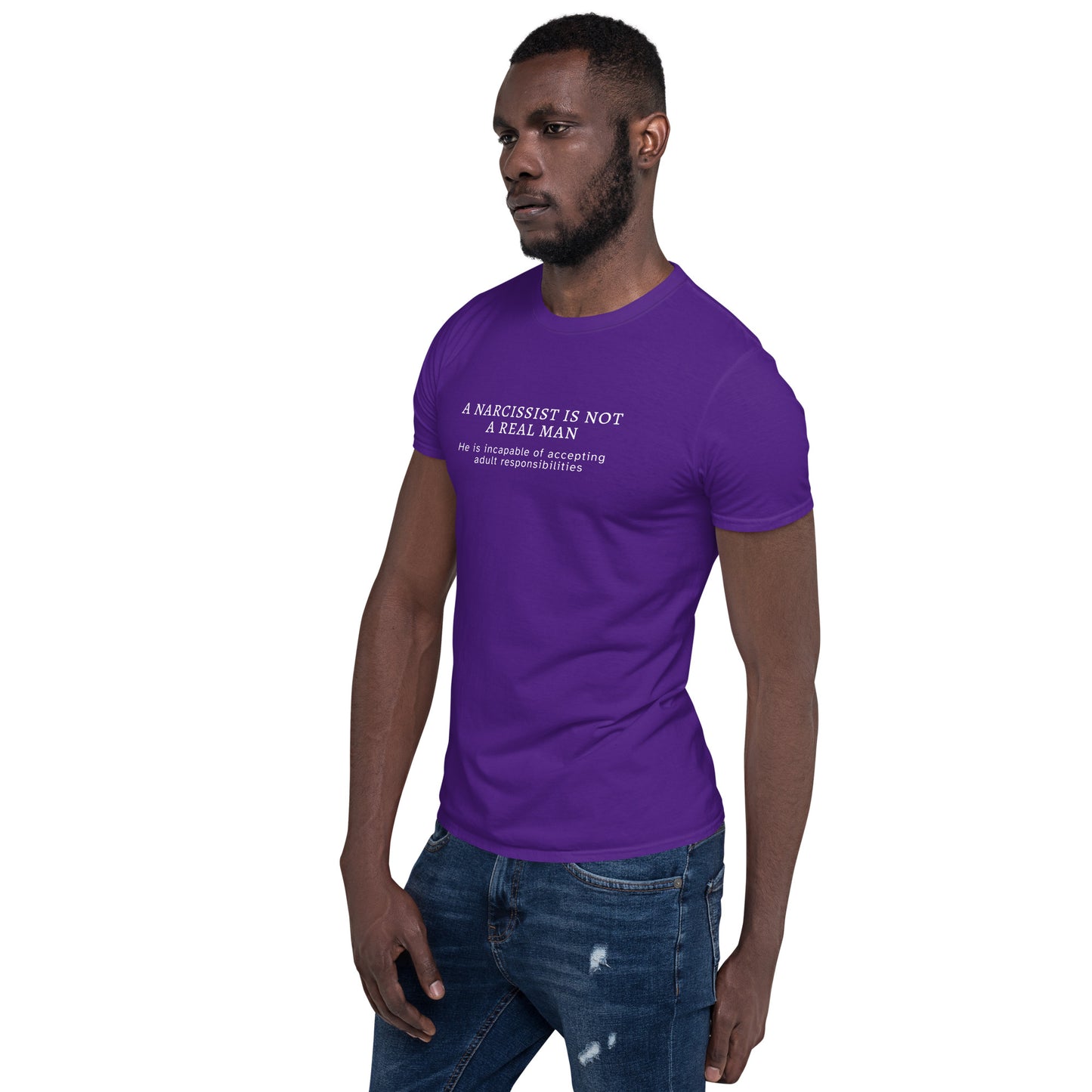 A Narcissist is NOT a Real Man He Is Unable to Accept Adult Responsibilities Unisex Tee by EraofInk
