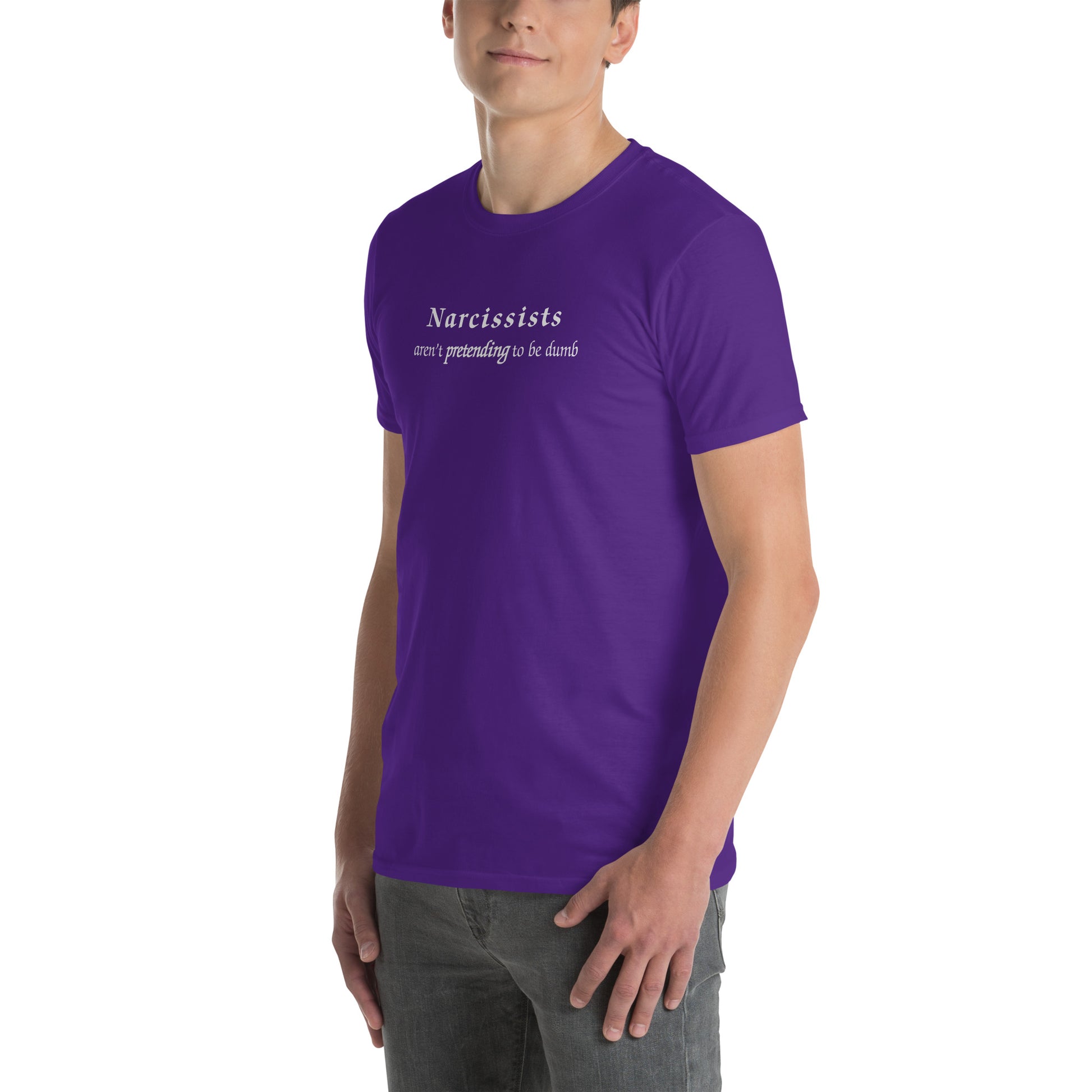 Narcissists Aren't Pretending to be Dumb Unisex Tee by EraofInk
