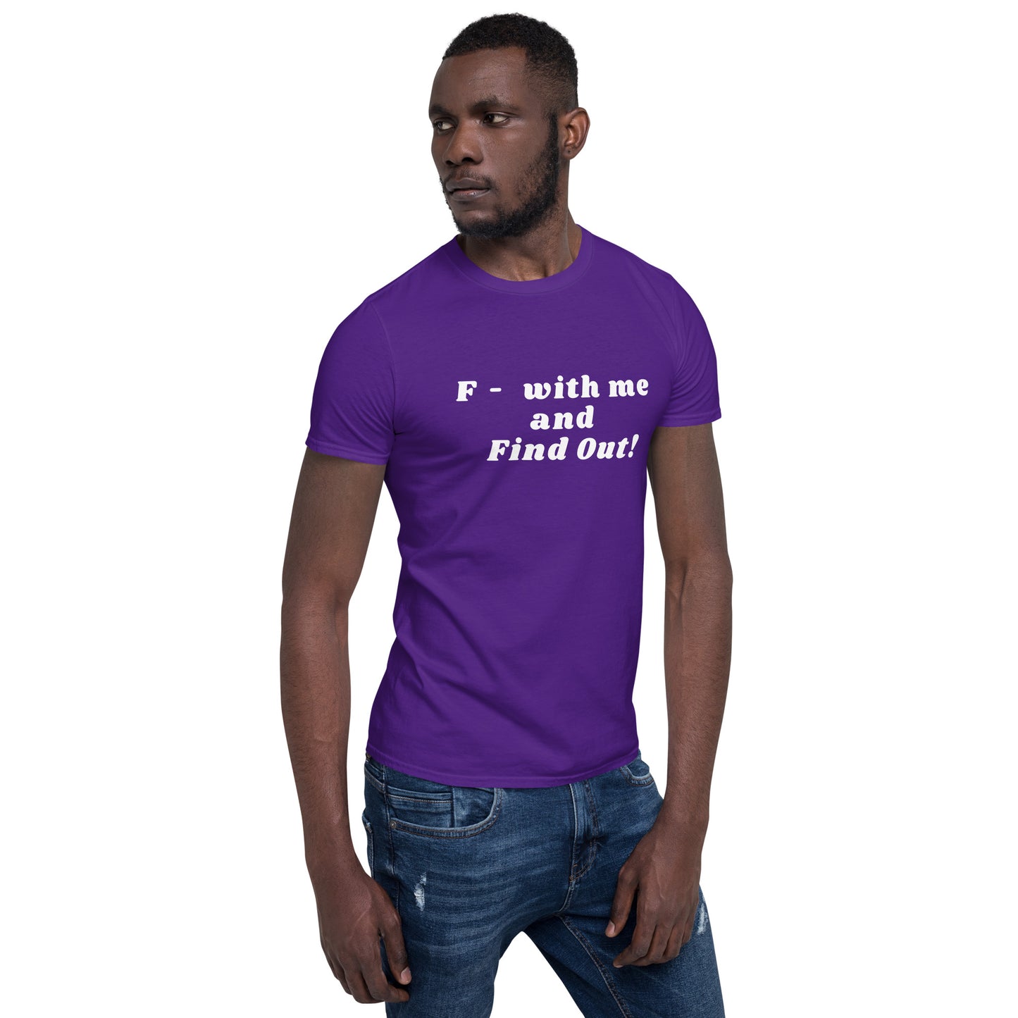 F- With Me and Find Out !!! Unisex Tee by EraofInk